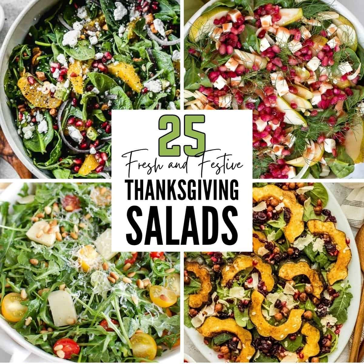 This image shows photos of 4 different salads behind this headline: 25 Fresh and Festive Thanksgiving Salads.
